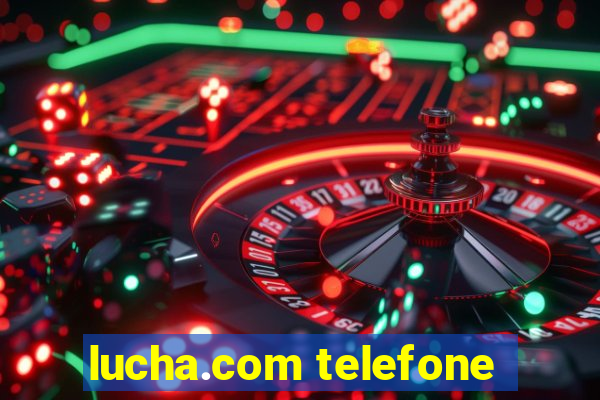 lucha.com telefone